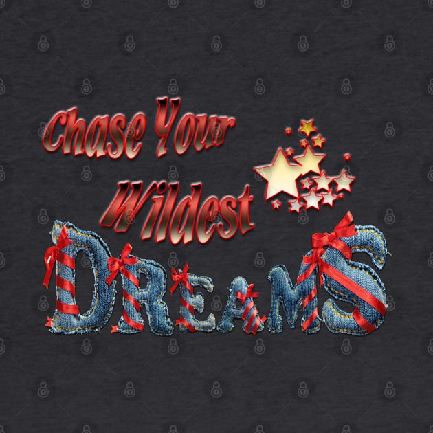 Chase your wildest dreams by Just Kidding by Nadine May